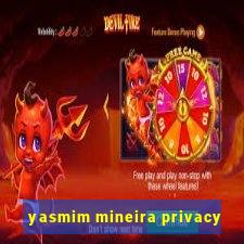 yasmim mineira privacy